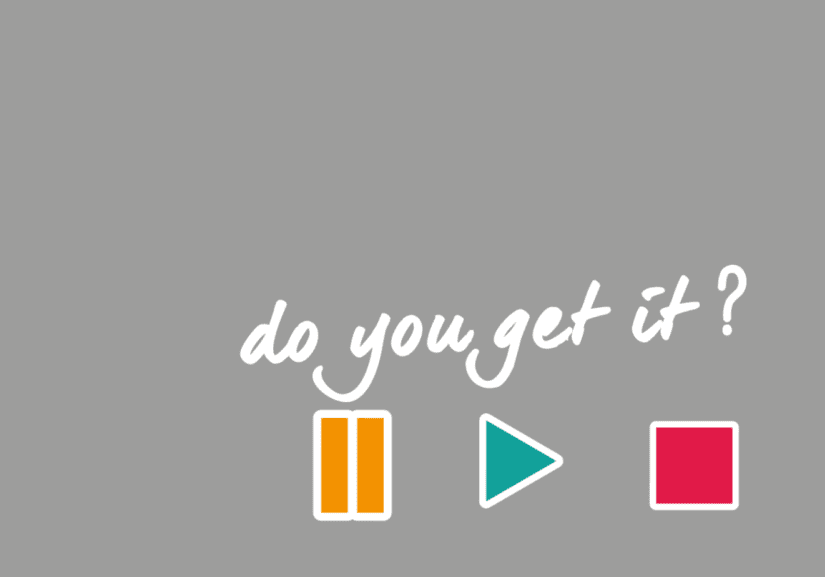 White writing on grey background "Do you get it?" Pause Play and Stop symbols beneath it.