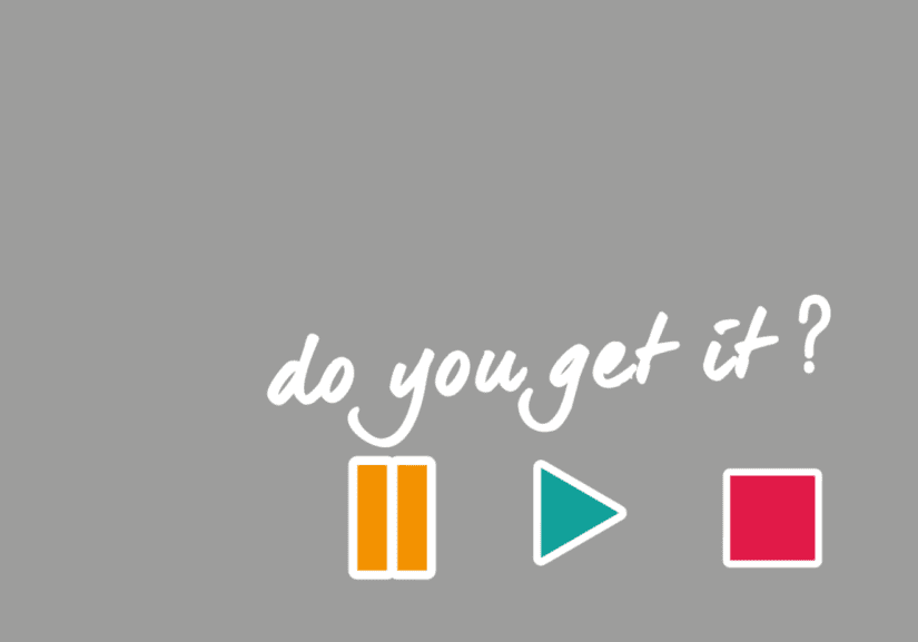 Untitled design (5) White writing on grey background "Do you get it?" Pause Play and Stop symbols beneath it.